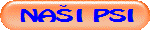 NAŠI PSI